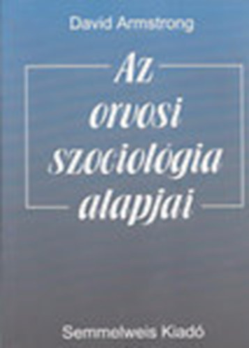 David Armstrong - Az orvosi szociolgia alapjai