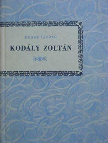 E�sze L�szl� - Kod�ly Zolt�n