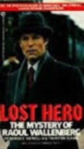 Frederick E. Warbell and Thurston Clarke - LOST HERO - The Mystery of Raoul Wallenberg