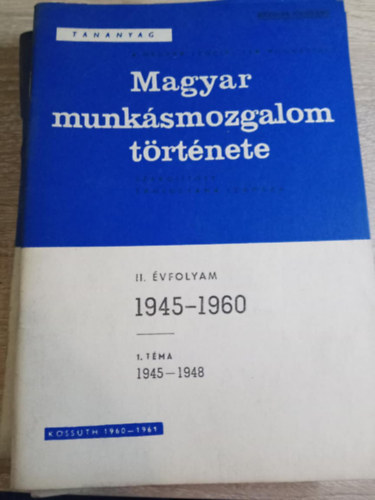 Kossuth Knyvkiad - Magyar munksmozgalom trtnete II. vfolyam 1. tma (1945-1948)