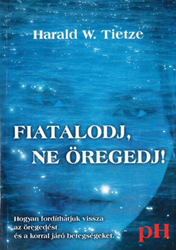 Harald Tietze - Fiatalodj, ne regedj!