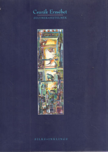Csur�k Erzs�bet - Selymek - Sejtelmek (dedik�lt ; beragasztott eredeti, al��rt, sz�mozott selyemk�ppel)