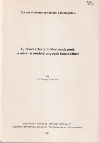 Dr. Nyiredy Szabolcs - Új elválasztástechnikai módszerek a növényi eredetű anyagok kutatásában - Doktori értekezés tézisszerű összefoglalója