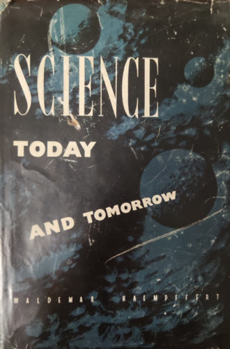 Waldemar Kaempffert - Science today and tomorrow