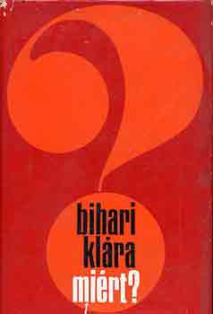 Bihari KL�ra - Mi�rt?