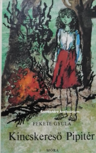 Simonits M�ria  Fekete Gyula (szerk.), M�sz�ros M�rta (grafika) - Kincskeres� Pipit�r - M�sz�ros M�rta iullusztr�ci�ival (saj�t k�ppel! szent. antikv.)