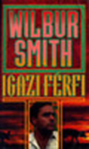 Wilbur Smith - Igazi férfi + A bosszú + A tigris szeme (3 kötet)