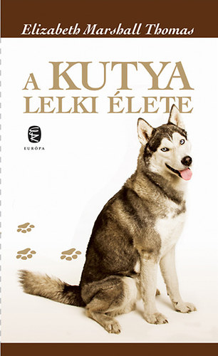 Elizabeth Marshall Thomas - A kutya lelki �lete