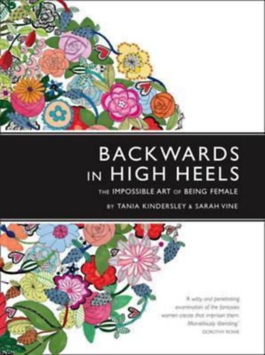 Sarah Vine Tania Kindersley - Backwards in High Heels: The Impossible Art of Being Female (Visszafelé magassarkúban: A női lét lehetetlen művészete)