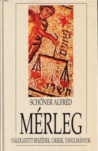 Sch�ner Alfr�d - M�rleg (V�logatott besz�dek, cikkek, tanulm�nyok)