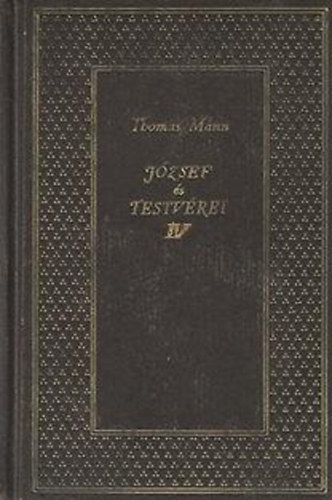 Thomas Mann - József és testvérei IV. (József,a kenyéradó)
