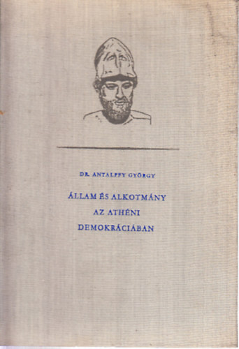 Antalffy György Dr. - Állam és alkotmány az athéni demokráciában