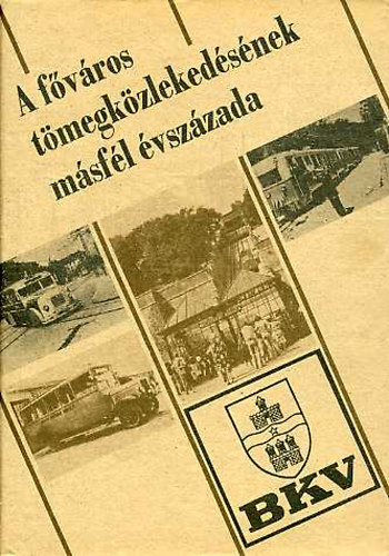 Blint Sndor  (szerk.) - A fvros tmegkzlekedsnek msfl vszzada III. (1919-1985)