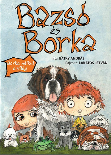Btky Andrs; Lakatos Istvn - Bazs s Borka - Borka nlkl a vilg