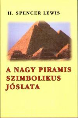 H. Spencer Lewis - A nagy piramis szimbolikus jslata