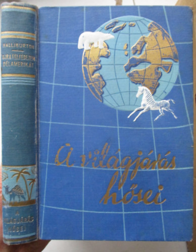 Richard Halliburton - Ujra felfedezem Dl-Amerikt (a vilgjrs hsei)