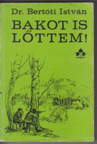Dr. Bertóti István - Bakot is lőttem!