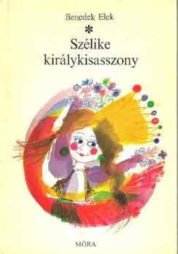 Benedek Elek - Sz�like kir�lykisasszony (Mesegy�jtem�ny)