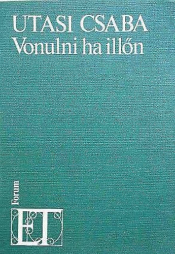 Utasi Csaba - Vonulni ha ill�n