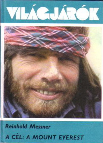 Reinhold Messner - A cél: a Mount Everest