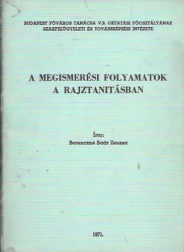 Berenczn Sar Zsuzsa - A megismersi folyamatok a rajztantsban