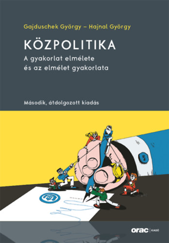 Hajnal Gyrgy Gajduschek Gyrgy - Kzpolitika - A gyakorlat elmlete s az elmlet gyakorlata
