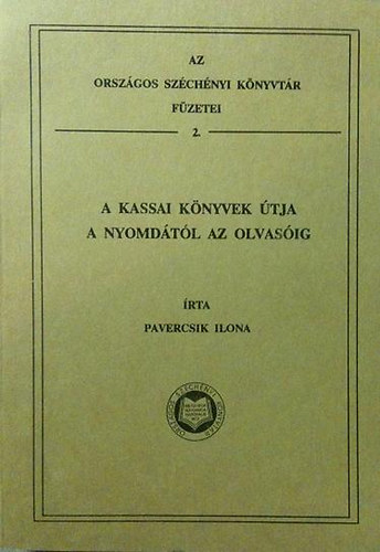 Pavercsik Ilona - A kassai knyvek tja a nyomdtl az olvasig