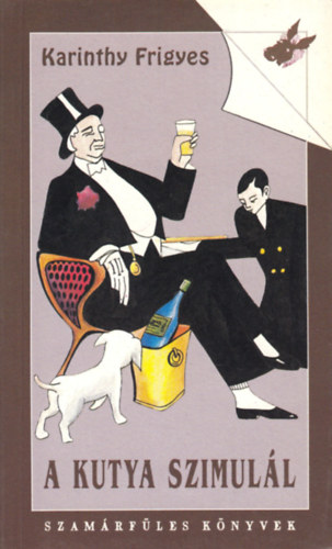 Karinthy Frigyes - A kutya szimul�l (Par�di�k, szat�r�k, humoreszkek)