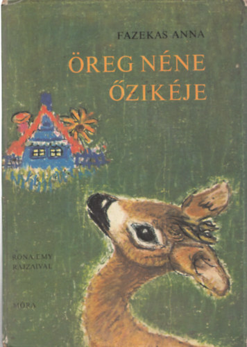 Fazekas Anna - Öreg néne őzikéje (Róna Emy rajzaival)