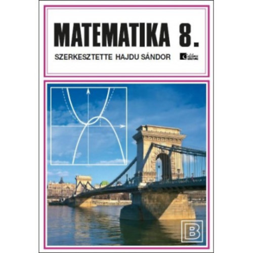 Dr. Hajdu S�ndor  (szerk.) - Matematika 8. b�v�tett v�ltozat Kem�nyt�bl�s