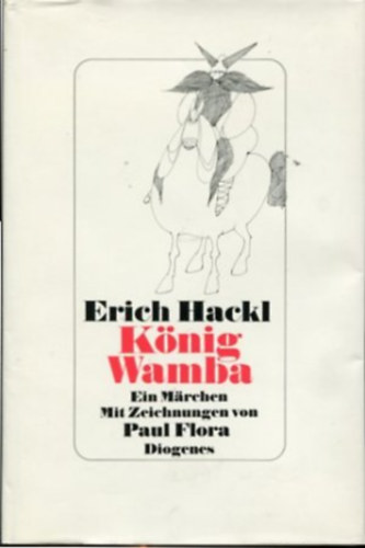 Erich Hackl - König Wamba - Ein Märchen. Mit Zeichnungen von Paul Flora