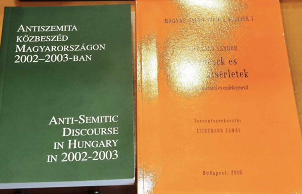 D�si J�nos, Ger� Andr�s, Szeszl�r Tibor, Varga L�szl� Friedmann S�ndor - Antiszemita k�zbesz�d Magyarorsz�gon 2002-2003-ban + K�rd�sek �s v�laszk�s�rletek (�r�sok identit�sr�l �s eml�kez�sr�l)(2 k�tet)