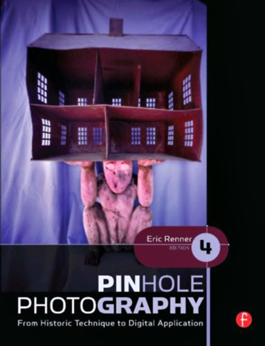 Eric Renner - Pinhole Photography: From Historic Technique to Digital Application