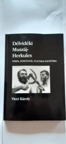 Vicei Kroly - Dlvidki Muszj-Herkules Perek, brtnk, politikai eszttika