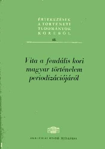 Varga J�nos - Vita a feud�lis kori magyar t�rt�nelem periodiz�ci�j�r�l