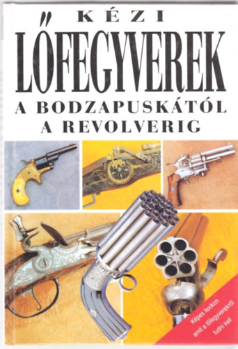 Vladimr Dolnek - Kzi lfegyverek a bodzapusktl a revolverig