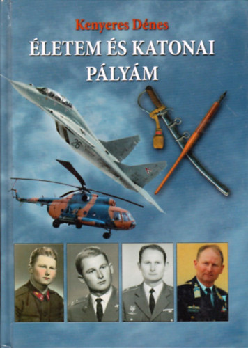 Kenyeres Dénes - Életem és katonai pályám