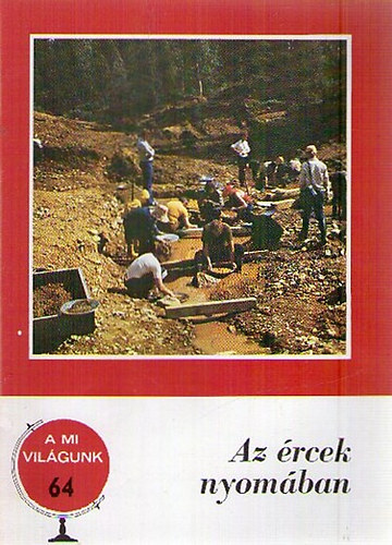 Juhász Árpád - Az ércek nyomában