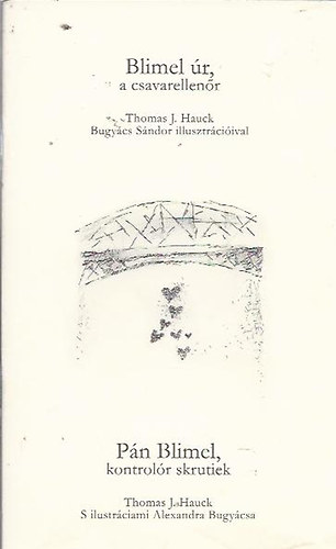 Thomas J. Hauck - Blimel �r, a csavarellen�r - P�n Blimel, kontrol�r skrutiek