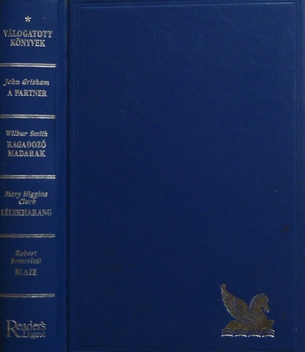 W.Smith, M.H.Clark, R.Somerlott J.Grisham - Válogatott könyvek: A partner, Ragadozó madarak, Lélekharang, Blaze
