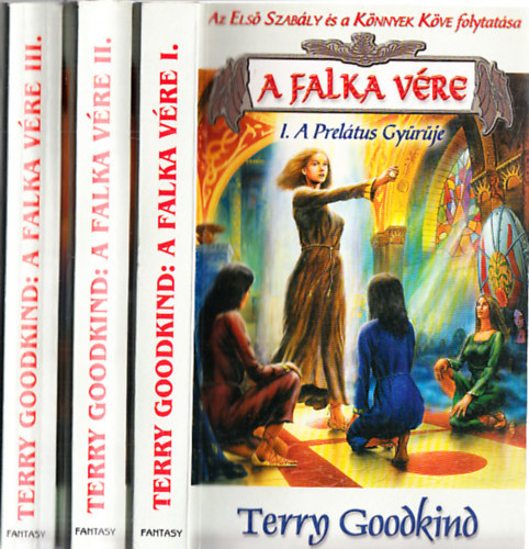 Terry Goodkind - A Falka Vére I-III. (A Prelátus Gyűrűje - Az Álomjáró - A Varázslók Tornya)