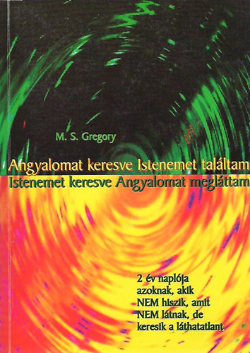 M.S.Gregory - Angyalomat keresve Istenemet talltam
