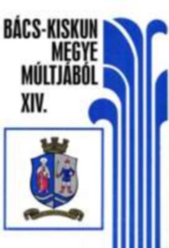 B�cs-Kiskun megye m�ltj�b�l XIV.