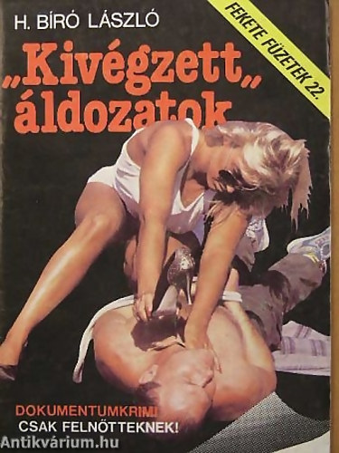 H. Bíró László - 'Kivégzett' áldozatok (Fekete Füzetek 22.)