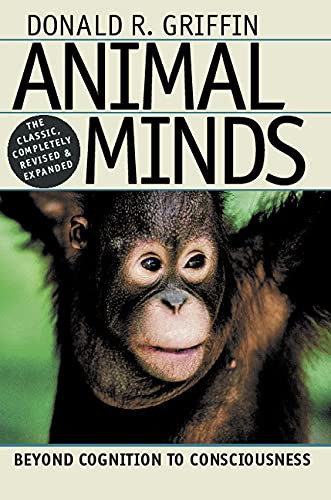 Donald R. Griffin - Animal Minds: Beyond Cognition to Consciousness