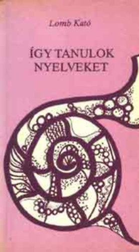 Lomb Kató - Így tanulok nyelveket