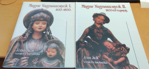 Brds Jnos - Magyar Nagyasszonyok I. (800-1800.) - II. (1800 - tl napjainkig). (Jzsa Judit terrakotta kisplasztiki)