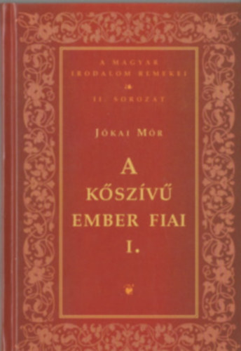 Jkai Mr - A kszv ember fiai I. (A magyar irodalom remekei II. sorozat)