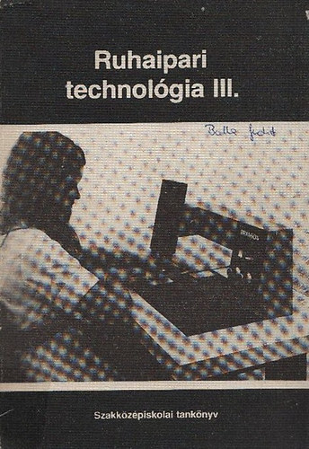 Bar�t Gy�rgyn�; N�meth Endre - Ruhaipari technol�gia III.