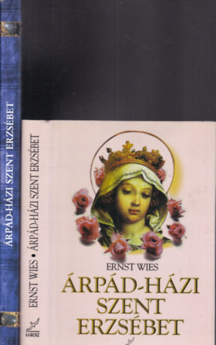 Golarits Istvn Ernst Wies - Dr. Prokopp Mria - 2db ktet rpd-Hzi Szent Erzsbetrl: rpd-Hzi Szent Erzsbet + rpd Hzi Szent Erzsbet